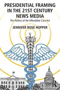 Produktbild: Presidential Framing in the 21st Century News Media