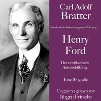Produktbild: Carl Adolf Bratter: Henry Ford. Der amerikanische Automobilk&ouml;nig. Eine Biografie