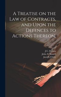 Produktbild: A Treatise on the law of Contracts, and Upon the Defences to Actions Thereon;