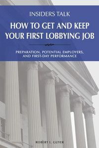 Produktbild: Insiders Talk: How to Get and Keep Your First Lobbying Job