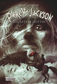 Die letzte Göttin / Percy Jackson Bd.5 Rick Riordan