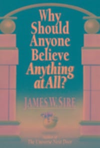 Produktbild: Sire, J: Why Should Anyone Believe Anything at All?