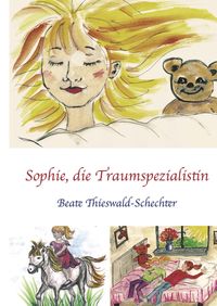 Bild vom Artikel Sophie, die Traumspezialistin vom Autor Beate Thieswald-Schechter