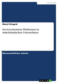 Produktbild: Serviceorientierte Plattformen in mittelst&auml;ndischen Unternehmen