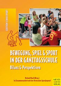Produktbild: Bewegung, Spiel und Sport in der Ganztagsschule