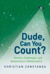 Produktbild: Dude, Can You Count? Stories, Challenges and Adventures in Mathematics