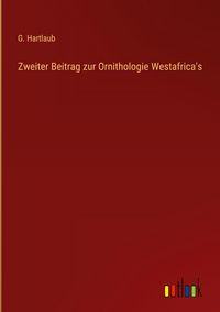 Produktbild: Zweiter Beitrag zur Ornithologie Westafrica's