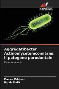 Produktbild: Aggregatibacter Actinomycetemcomitans: il patogeno parodontale