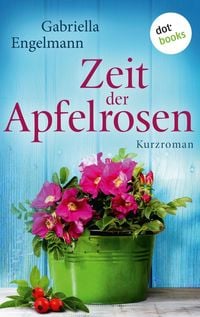 Produktbild: Zeit der Apfelrosen - Gl&uuml;cksglitzern: Zweiter Roman
