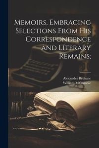 Produktbild: Memoirs, Embracing Selections From his Correspondence and Literary Remains;