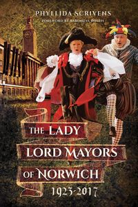 Produktbild: The Lady Lord Mayors of Norwich, 1923-2017