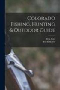Produktbild: Colorado Fishing, Hunting & Outdoor Guide