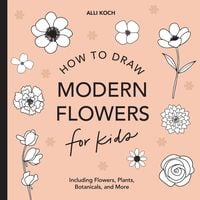 Produktbild: Modern Flowers: How to Draw Books for Kids with Flowers, Plants, and Botanicals