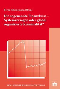 Produktbild: Die sogenannte Finanzkrise - Systemversagen oder global organisierte Kriminalit&auml;t?