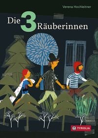 Bild vom Artikel Die drei Räuberinnen vom Autor Verena Hochleitner