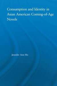Produktbild: Consumption and Identity in Asian American Coming-of-Age Novels