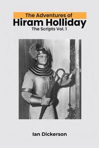 Produktbild: The Adventures of Hiram Holliday: The Scripts Vol. 1