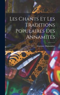 Produktbild: Les Chants Et Les Traditions Populaires Des Annamites