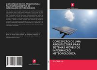 Produktbild: CONCEP&Ccedil;&Atilde;O DE UMA ARQUITECTURA PARA SISTEMAS M&Oacute;VEIS DE INFORMA&Ccedil;&Atilde;O METEOROL&Oacute;GICA