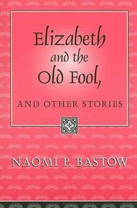 Produktbild: Elizabeth and the Old Fool, and Other Stories
