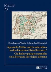 Produktbild: Spanische St&auml;dte und Landschaften in der deutschen (Reise)Literatur / Ciudades y paisajes espa&ntilde;oles en la literatura (de viajes) alemana