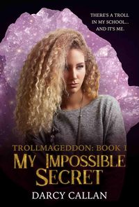 Produktbild: My Impossible Secret (Trollmageddon, #1)