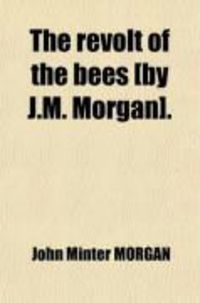 Produktbild: The Revolt of the Bees [By J.M. Morgan].