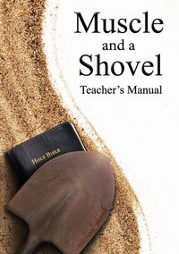 Produktbild: Muscle and a Shovel Bible Class Teacher's Manual