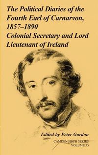 Produktbild: The Political Diaries of the Fourth Earl of Carnarvon, 1857-1890