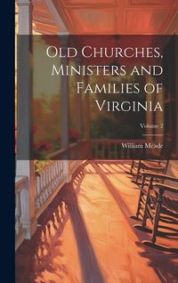 Produktbild: Old Churches, Ministers and Families of Virginia; Volume 2