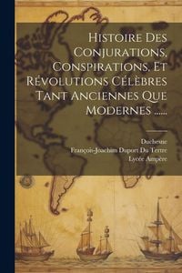 Produktbild: Histoire Des Conjurations, Conspirations, Et R&eacute;volutions C&eacute;l&egrave;bres Tant Anciennes Que Modernes ......