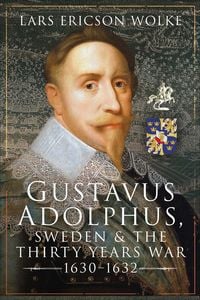 Produktbild: Gustavus Adolphus, Sweden and the Thirty Years War, 1630-1632
