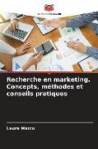 Produktbild: Recherche en marketing. Concepts, m&eacute;thodes et conseils pratiques