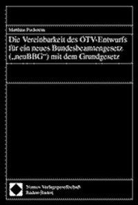 Produktbild: Die Vereinbarkeit des &Ouml;TV-Entwurfs f&uuml;r ein neues Bundesbeamtengesetz ('neuBBG') mit dem Grundgesetz