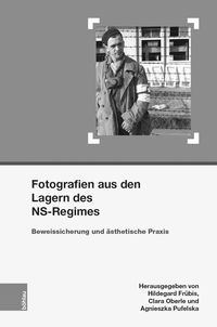 Bild vom Artikel Fotografien aus den Lagern des NS-Regimes vom Autor Hildegard Frübis