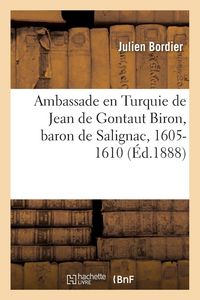 Produktbild: Ambassade en Turquie de Jean de Gontaut Biron, baron de Salignac, 1605-1610