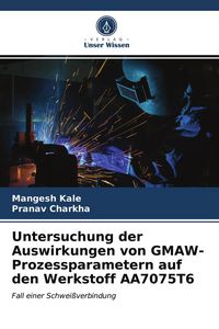 Produktbild: Untersuchung der Auswirkungen von GMAW-Prozessparametern auf den Werkstoff AA7075T6