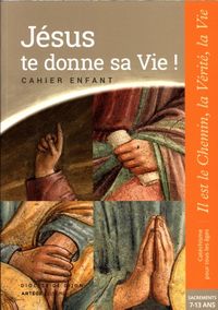 Produktbild: J&eacute;sus te donne sa vie ! : cahier enfant