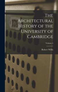 Produktbild: The Architectural History of the University of Cambridge; Volume 4