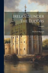 Produktbild: Ireland Under The Tudors; Volume I
