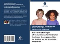 Produktbild: Soziale Darstellungen afrokolumbianischer Kindheiten in einigen Kindergeschichten im Hinblick auf die schulische Integration
