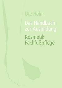 Produktbild: Das Handbuch zur Ausbildung Kosmetik Fachfu&szlig;pflege