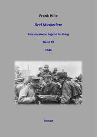 Produktbild: Drei Musketiere - Eine verlorene Jugend im Krieg, Band 19