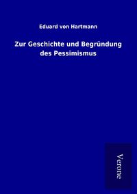 Produktbild: Zur Geschichte und Begr&uuml;ndung des Pessimismus