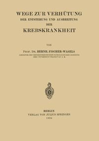 Produktbild: Wege zur Verh&uuml;tung der Entstehung und Ausbreitung der Krebskrankheit