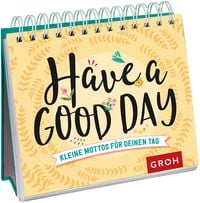 Produktbild: Have a good day! Kleine Mottos für deinen Tag