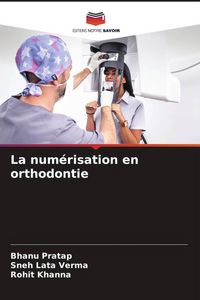 Produktbild: La num&eacute;risation en orthodontie