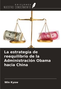 Produktbild: La estrategia de reequilibrio de la Administraci&oacute;n Obama hacia China