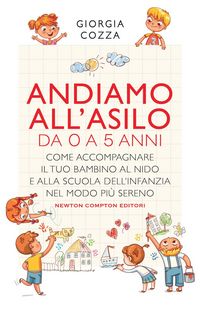 Produktbild: Andiamo all'asilo. Da 0 a 5 anni. Come accompagnare il tuo bambino al nido e alla scuola dell'infanzia nel modo pi&ugrave; sereno
