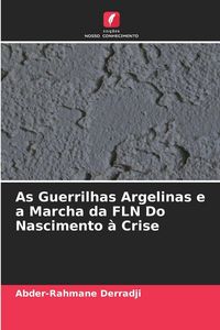 Produktbild: As Guerrilhas Argelinas e a Marcha da FLN Do Nascimento &agrave; Crise